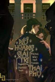 Nữ Hoàng Giải Trí Trọng Sinh Thành Thai Phụ (1)
