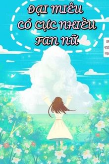 Đại Miêu Có Cực Nhiều Fan Nữ (1)