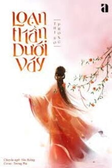 Loạn Thần Dưới Váy (1)