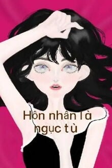 Hôn Nhân Là Ngục Tù (1)