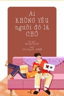 Ai Không Yêu Người Đó Là Chó (1)